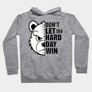 Don't Let The Hard Day Win Hoodie